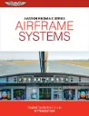 Aviation Mechanic Series: Airframe Systems