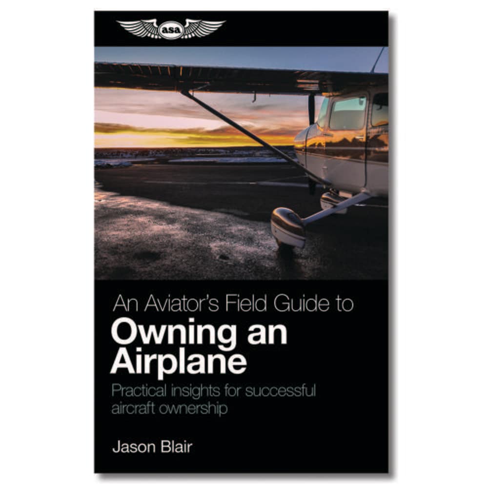 An Aviator’s Field Guide to Owning an Airplane 