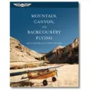 Mountain, Canyon, and Backcountry Flying 