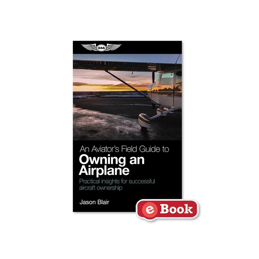 An Aviator’s Field Guide to Owning an Airplane (eBook) 