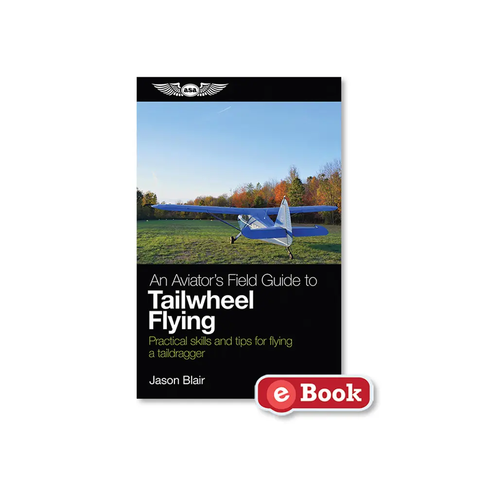 An Aviator’s Field Guide to Tailwheel Flying (eBook)