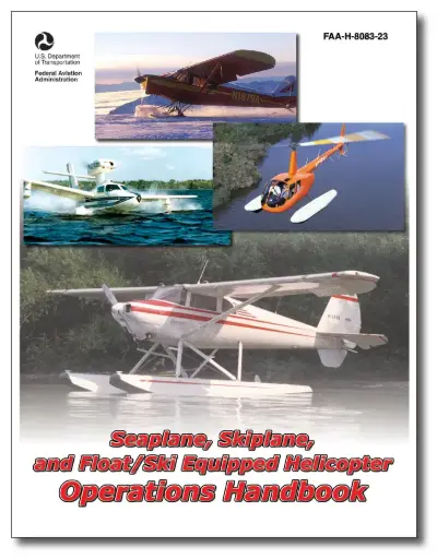 [ASA-8083-23] Seaplane, Skiplane, and Float/Ski-Equipped Helicopter Operations Handbook 8083-23