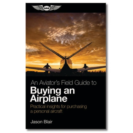[ASA-AVBUY] An Aviator’s Field Guide to Buying an Airplane 