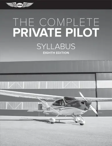 [ASA-PPT-S8] The Complete Private Pilot Syllabus